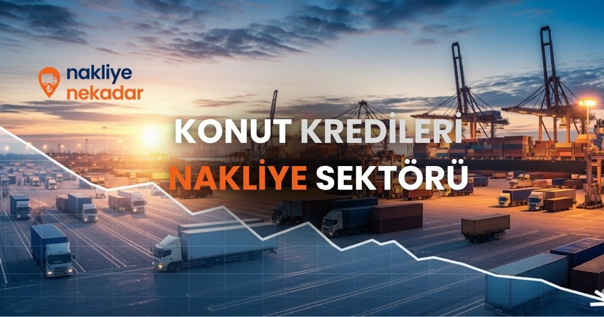 Konut Kredisi Faizlerinin Düşmesiyle Nakliye Sektöründe Canlılık Bekleniyor